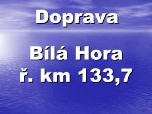 Transport Berounka -  Bílá Hora r.km 133,7
